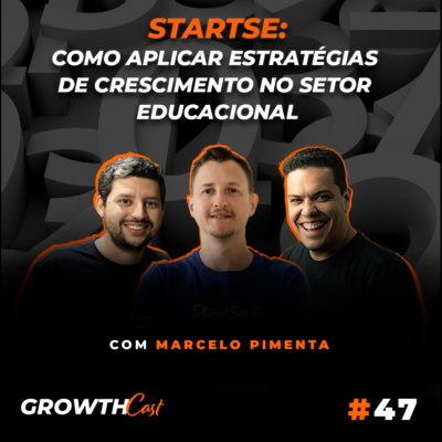 GrowthCast #47 | Startse: como aplicar estratégias de crescimento no setor educacional (Marcelo Pimenta) episode artwork