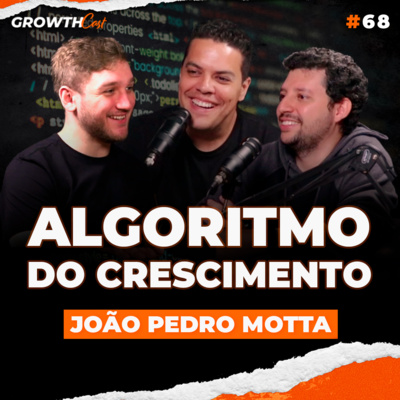 GrowthCast #68 | Como usar dados para impulsionar seu Instagram com João Pedro Motta episode artwork