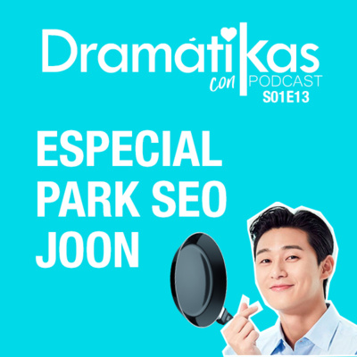 Dramátikas con K | S01E13 | Especial Park Seo Joon y ¡Nos hemos olvidado hasta de Alberta!