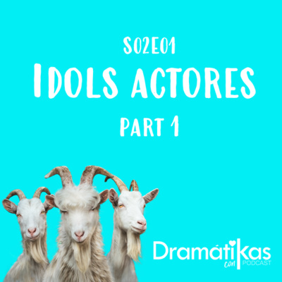 Dramátikas con K | S02E01 | Especial Idols Actores pt. 1 y ¡Nuestro primer Comeback!