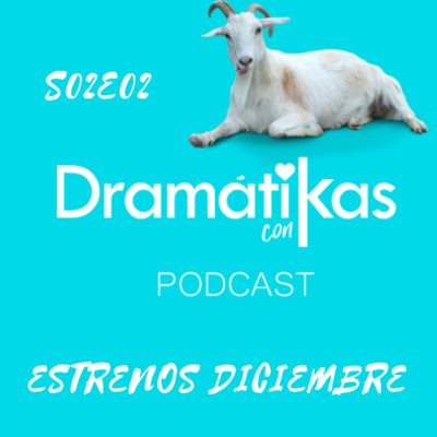 Dramátikas con K | S02E02 | Estrenos diciembre y ¡No nos hemos leído el guión!