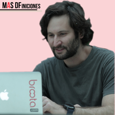 MAS DFiniciones | José Antonio Berrios co-fundador y director ejecutivo de Broota conversa con María José López