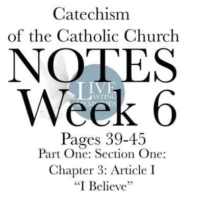 Week 6 - Catechism Study: What it Means to Say "I Believe." NOTES Part 1: Section 1: Chapter 3: Article 1 (Pages 39-45) Week 6 - Catechism Study: What it Means to Say "I Believe." NOTES Part 1: Section 1: Chapter 3: Article 1 (Pages 39-45)
