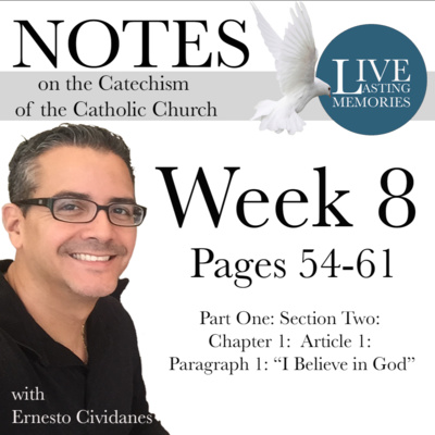 Week 8 - Catechism Study: There is only One God. Part 1: Section 2: Chapter 1: Article 1: (Pages 54-61) Notes Week 8 - Catechism Study: There is only One God. Part 1: Section 2: Chapter 1: Article 1: (Pages 54-61) Notes