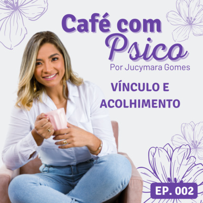 Café com Psico - Por Jucymara Gomes