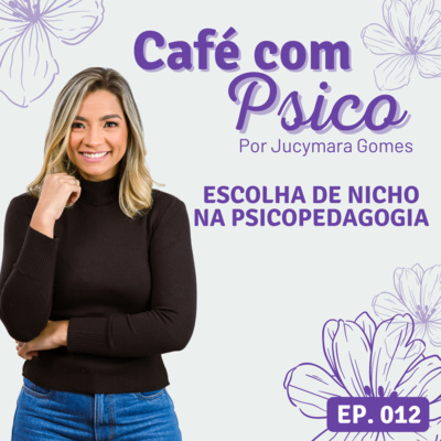 Café com Psico - Por Jucymara Gomes