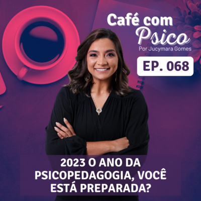Café com Psico - Por Jucymara Gomes