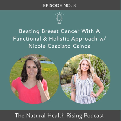 3: Beating Breast Cancer With A Functional & Holistic Approach with Nicole Csinos episode artwork