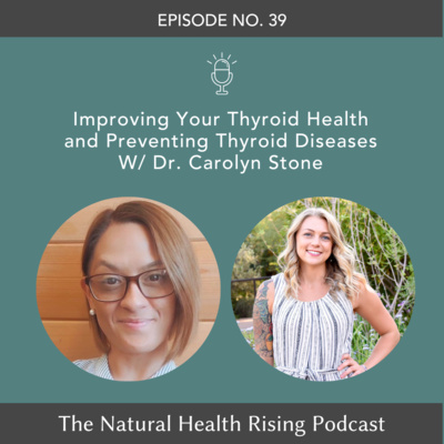 39: Improving Your Thyroid Health and Preventing Thyroid Diseases with Dr. Carolyn Stone episode artwork