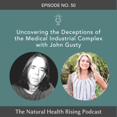 50: Uncovering the Deceptions of the Medical Industrial Complex with John Gusty episode artwork