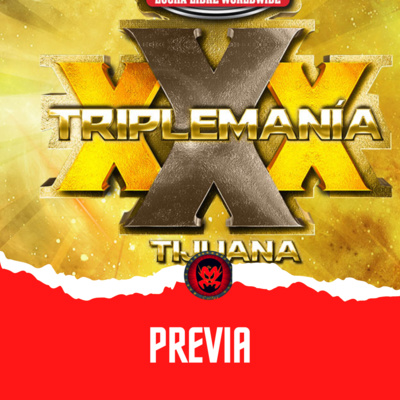 Podcast A Lo Rudo 8: Previa de Triplemania XXX Tijuana y lesión de CM Punk