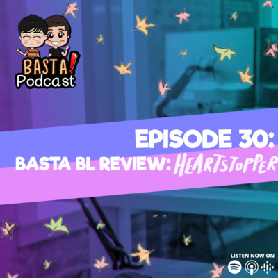 Episode 30: Basta BL Review "Heartstopper" episode artwork