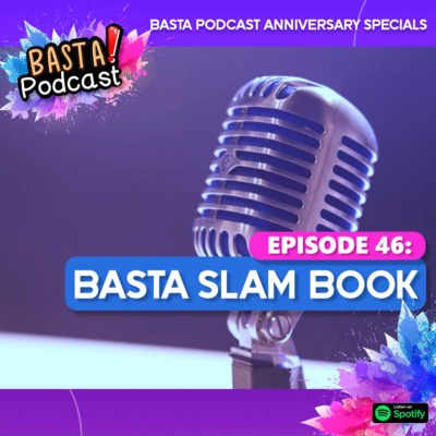Episode 46: Basta Slam Book Part 2 (Basta Podcast Anniversary Special) episode artwork