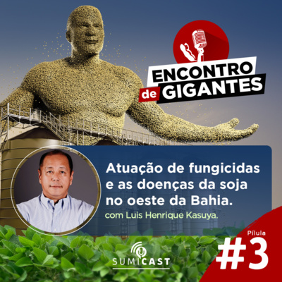 Encontro de Gigantes - Pílula #3 - Atuação de fungicidas e as doenças da soja no oeste da Bahia