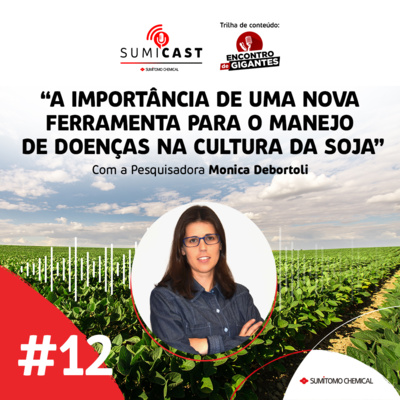 #12 - A importância de uma nova ferramenta no manejo de doenças da soja
