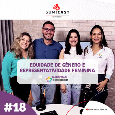 Sumicast #18 - Equidade de gênero e representatividade feminina