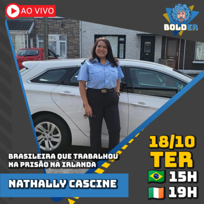 COMO É UMA PRISÃO NA IRLANDA - Nathally Cascine | Bolder Podcast 159 episode artwork
