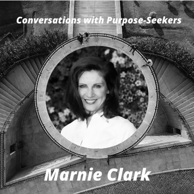 Episode 1: Conversations with Purpose-Seekers: Marnie Clark - "Believe and Expect!"