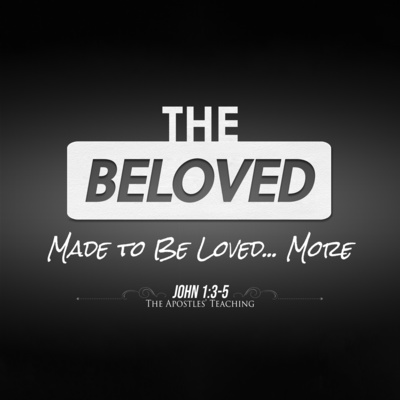 John 1:3-5 - #2 Made to Be Loved... More