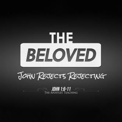 John 1:6-11 - #4 John Rejects Rejecting