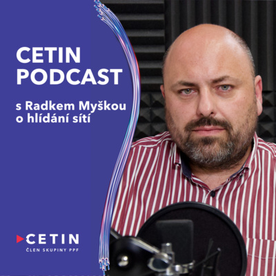 CETIN Podcast - s Radkem Myškou o hlídání sítí i 20 letech v telekomunikacích