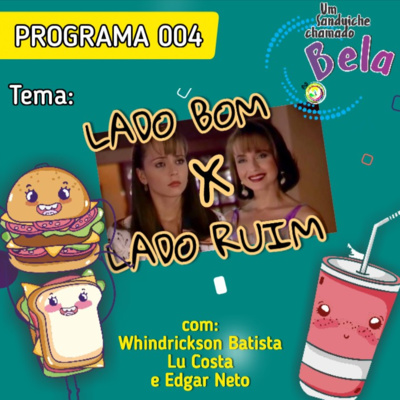 EP #004 - Lado Bom x Lado Ruim