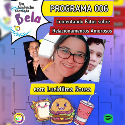 EP #006 - Comentando fatos sobre Relacionamentos Amorosos @ com Lucidilma Sousa