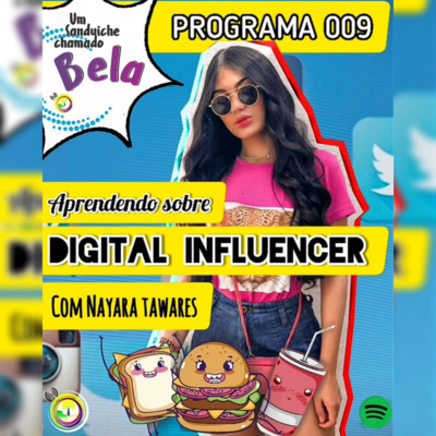 EP #009 - Aprendendo sobre DIGITAL INFLUENCER @ com Nayara Tawares