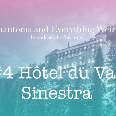 Hôtel du VAL SINESTRA (Phantoms and Everything Weird #4) episode artwork