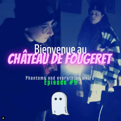 Château de Fougeret (Phantoms and Everything Weird #5) episode artwork