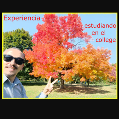 Episodio 91. Experiencia estudiando en el college. Otoño en anada.  episode artwork