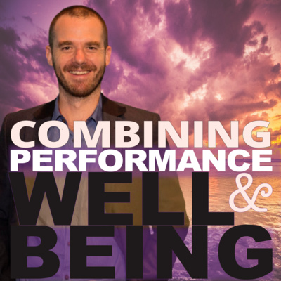 Ep #29 Combining PERFORMANCE & WELLBEING - with Dr Adrian Medhurst