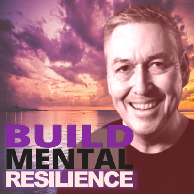 Ep #25 Build MENTAL RESILIENCE - with Alan Cox