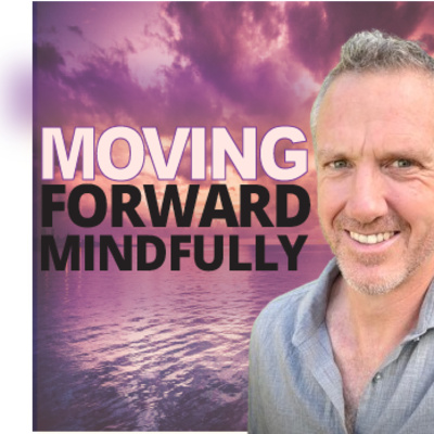 Ep #46 - Moving forward mindfully, with James Breeze