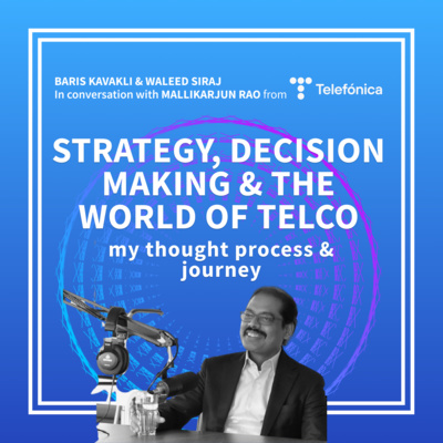 Strategy, Decision Making & The World of TelCo | Mallikarjun Rao - CTIO & Executive Board Member at Telefonica Deutschland