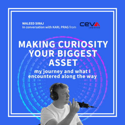 Making Curiosity Your Biggest Asset | Karl Prag - Chief Digital Officer at CEVA Logistics