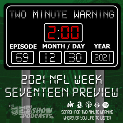 2021 NFL Week Seventeen Preview (Episode #69 - December 30th, 2021)