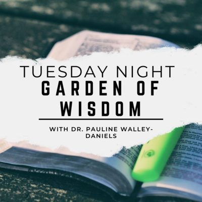 Garden of Wisdom with Dr. Pauline Walley-Daniels