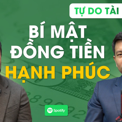 #1 BÍ MẬT ĐỒNG TIỀN HẠNH PHÚC: Cách kiếm tiền đích thực mà trường học không dạy bạn - TỰ DO TÀI CHÍNH