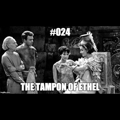 #024 The Arse Cheeks 1 – The Tampon of Ethel