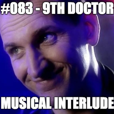 #083 Musical Interlude 4 - 9th Doctor Special