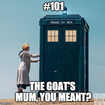 #101 The Goat's Mum, You Meant?