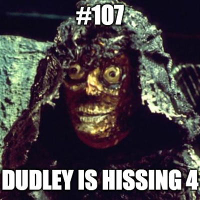 #107 Dudley is Hissing 4