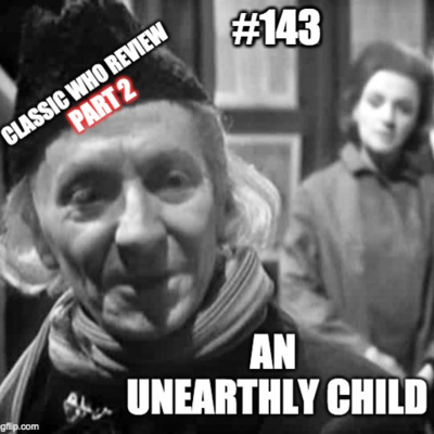 #143 - Classic Who Review - An Unearthly Child 2