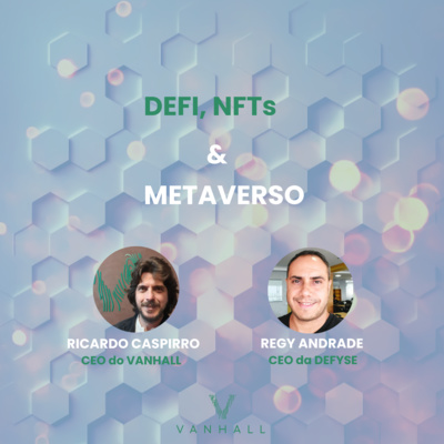 EP 17 - Defi, NFTs e Metaverso | com Ricardo Caspirro, CEO do Vanhall e Regy Andrade, CEO da Defyse