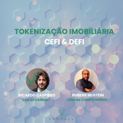 EP 19 - Tokenização Imobiliária: Quais as perspectivas deste mercado no Brasil e no mundo | com Ricardo Caspirro, CEO do Vanhall e Rubens Neistein, Founder da Insignia