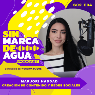 S02 E04 | Creación de Contenido y Redes Sociales | Marjori Haddad