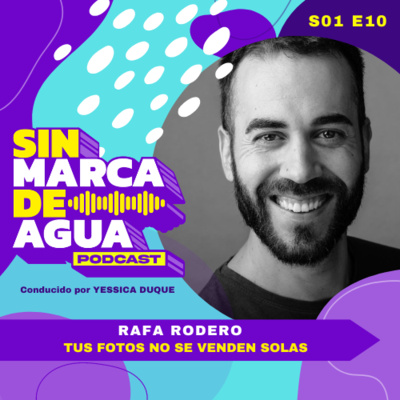 S01 E10 | TUS FOTOS NO SE VENDEN SOLAS | Rafa Rodero