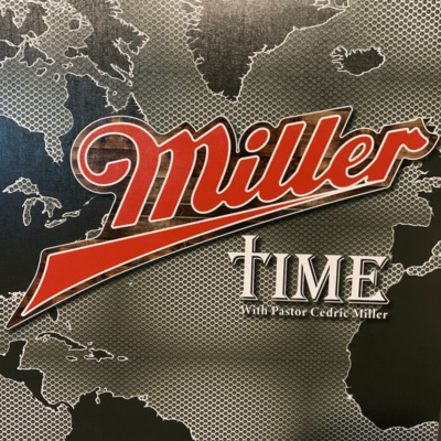 Miller Time with Bishop Cedric
