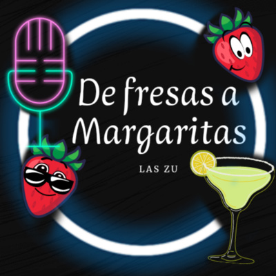 De Fresas a Margaritas
